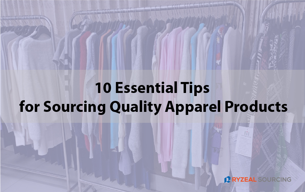 10 Essential Tips for Sourcing Quality Apparel Products